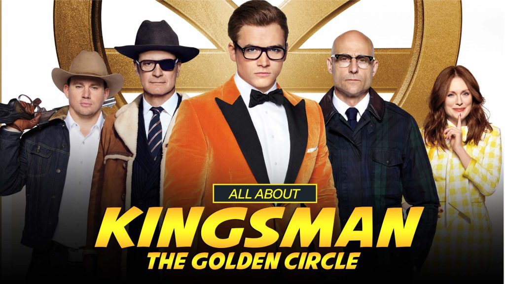 All About Kingsman The Golden Circle